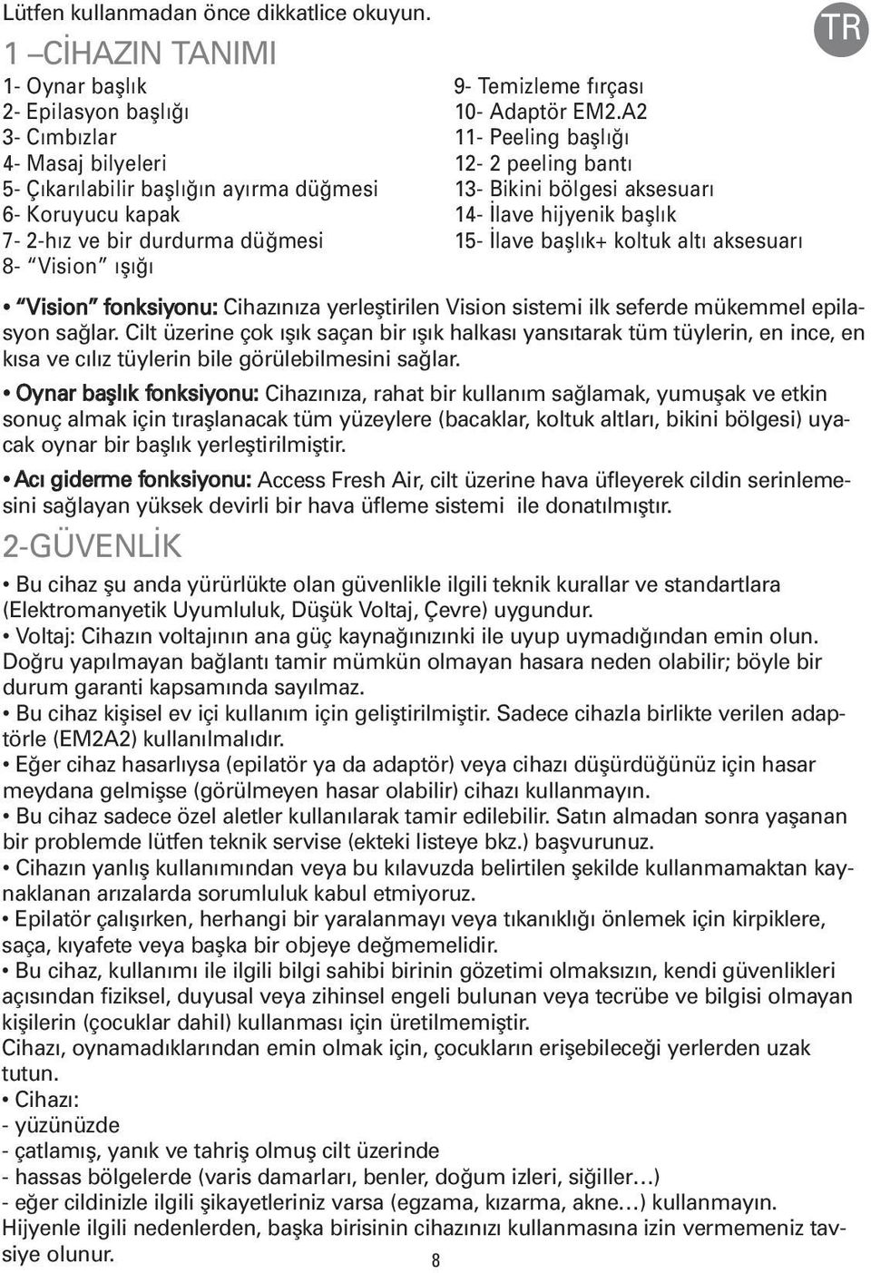 Temizleme fırçası 0- Adaptör EM.