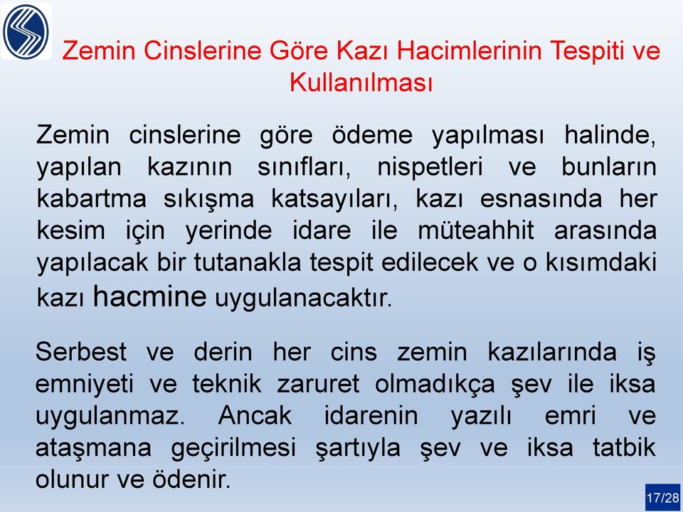 tutanakla tespit edilecek ve o kısımdaki kazı hacmine uygulanacaktır.