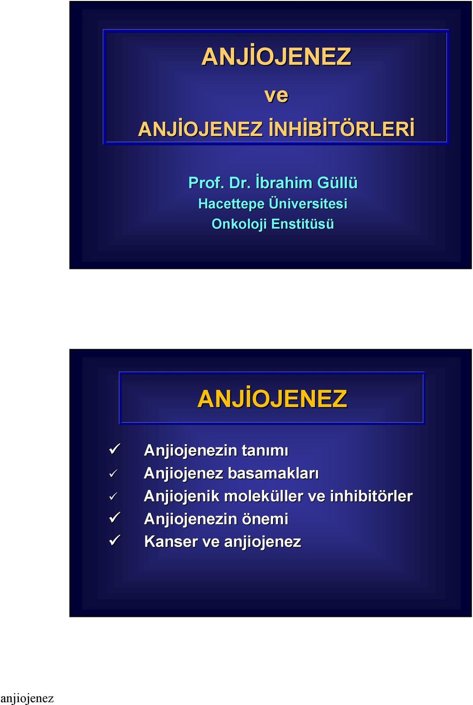 ANJİOJENEZ Anjiojenezin tanımı Anjiojenez basamakları