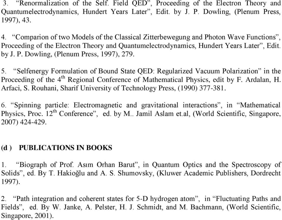 5. Selfenergy Formulation of Bound State QED: Regularized Vacuum Polarization in the Proceeding of the 4 th Regional Conference of Mathematical Physics, edit by F. Ardalan, H. Arfaci, S.