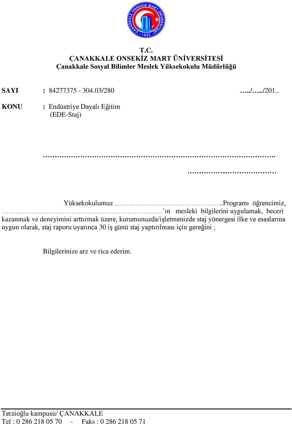 .Programı öğrencimiz, ın mesleki bilgilerini uygulamak, beceri kazanmak ve deneyimini arttırmak üzere, kurumunuzda/işletmenizde