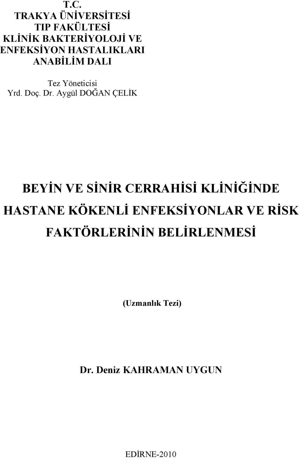 Aygül DOĞAN ÇELİK BEYİN VE SİNİR CERRAHİSİ KLİNİĞİNDE HASTANE KÖKENLİ