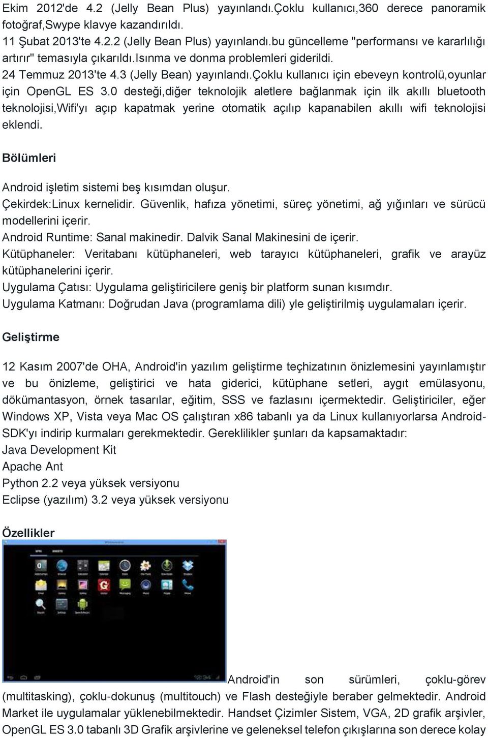 0 desteği,diğer teknolojik aletlere bağlanmak için ilk akıllı bluetooth teknolojisi,wifi'yı açıp kapatmak yerine otomatik açılıp kapanabilen akıllı wifi teknolojisi eklendi.