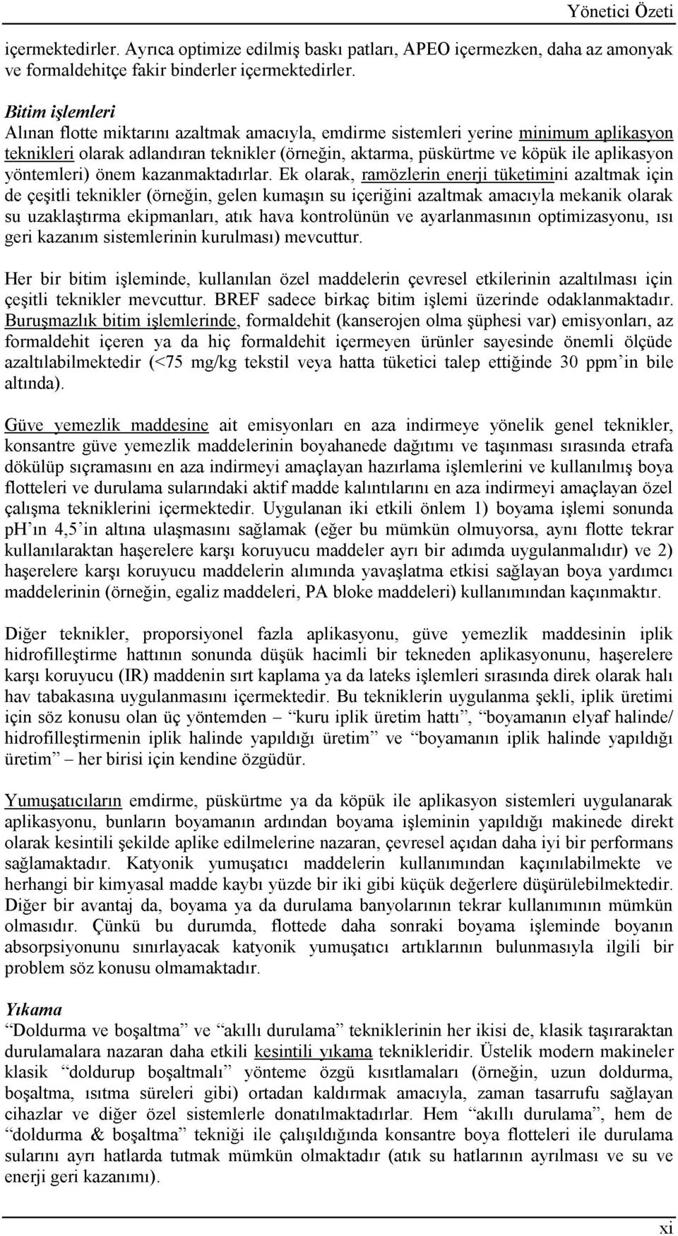 içeren ya da hiç formaldehit içermeyen ürünler sayesinde önemli ölçüde Güve yemezlik maddesine için söz konusu olan üç