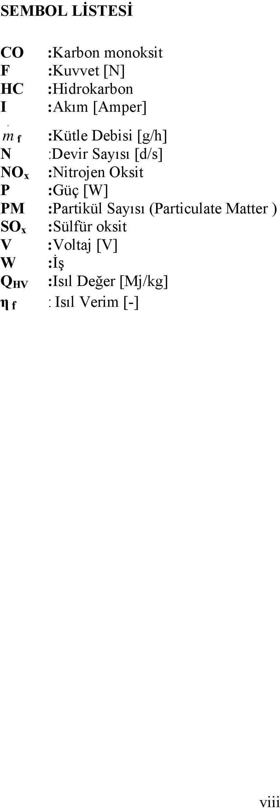 m f :Kütle Debisi [g/h] N :Devir Sayısı [d/s] NO x :Nitrojen Oksit P