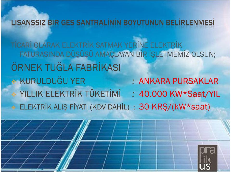 ÖRNEK TUĞLA FABRİKASI KURULDUĞU YER YILLIK ELEKTRİK TÜKETİMİ : ANKARA