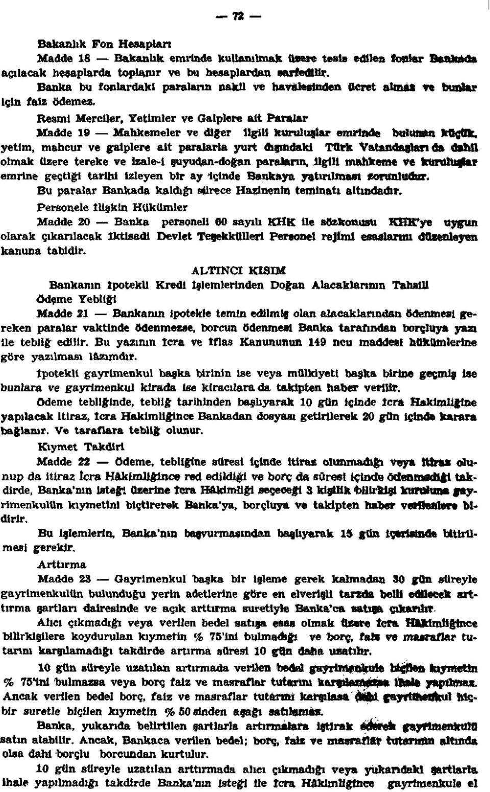 Resmi Merciler, Yetimler ve Gaiplere alt Paralar Madde 19 Mahkemeler ve diğer ilgili kuruluşlar emrinde bulunan küçük, yetim, mahcur ve gaiplere ait paralarla yurt dışındaki Türk Vatandaşları da