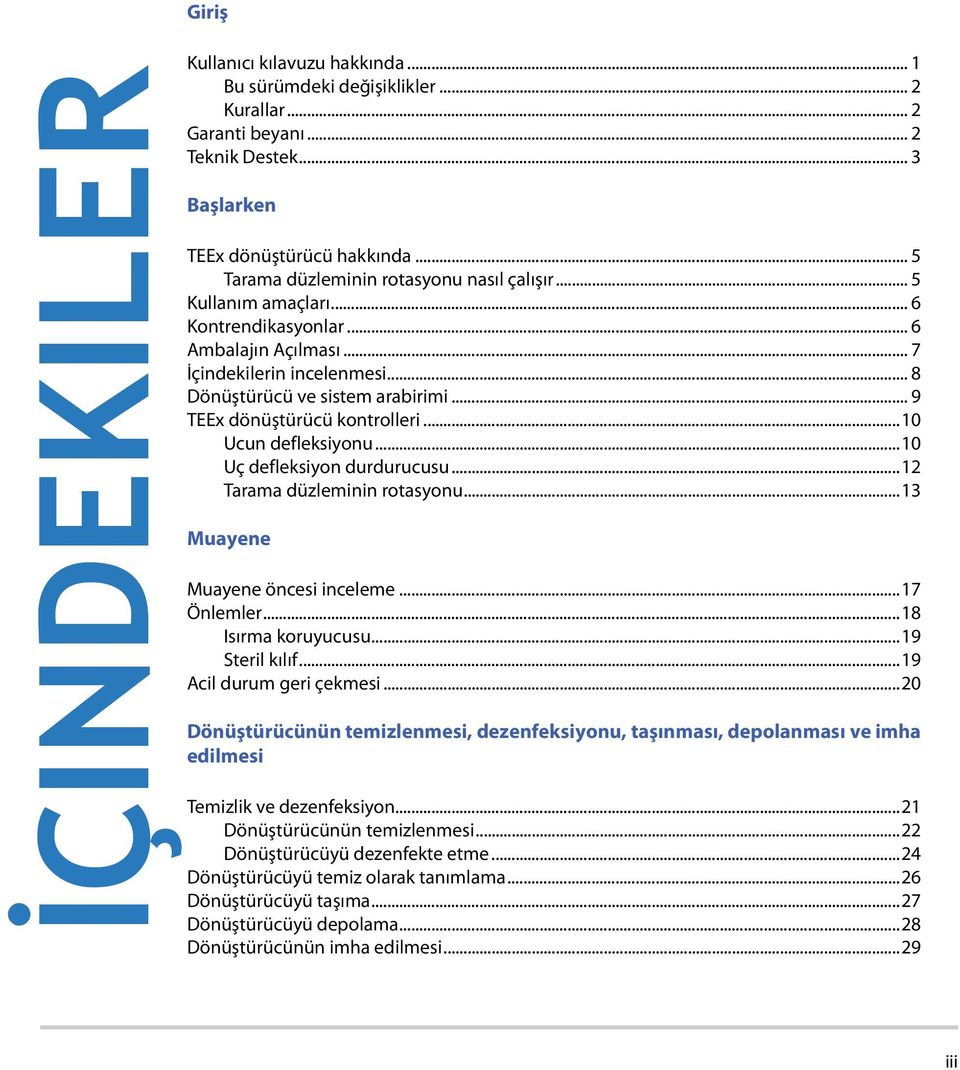 .. 9 TEEx dönüştürücü kontrolleri...10 Ucun defleksiyonu...10 Uç defleksiyon durdurucusu...12 Tarama düzleminin rotasyonu...13 Muayene Muayene öncesi inceleme...17 Önlemler...18 Isırma koruyucusu.