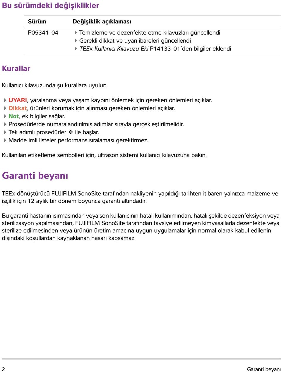 Dikkat, ürünleri korumak için alınması gereken önlemleri açıklar. Not, ek bilgiler sağlar. Prosedürlerde numaralandırılmış adımlar sırayla gerçekleştirilmelidir. Tek adımlı prosedürler ile başlar.