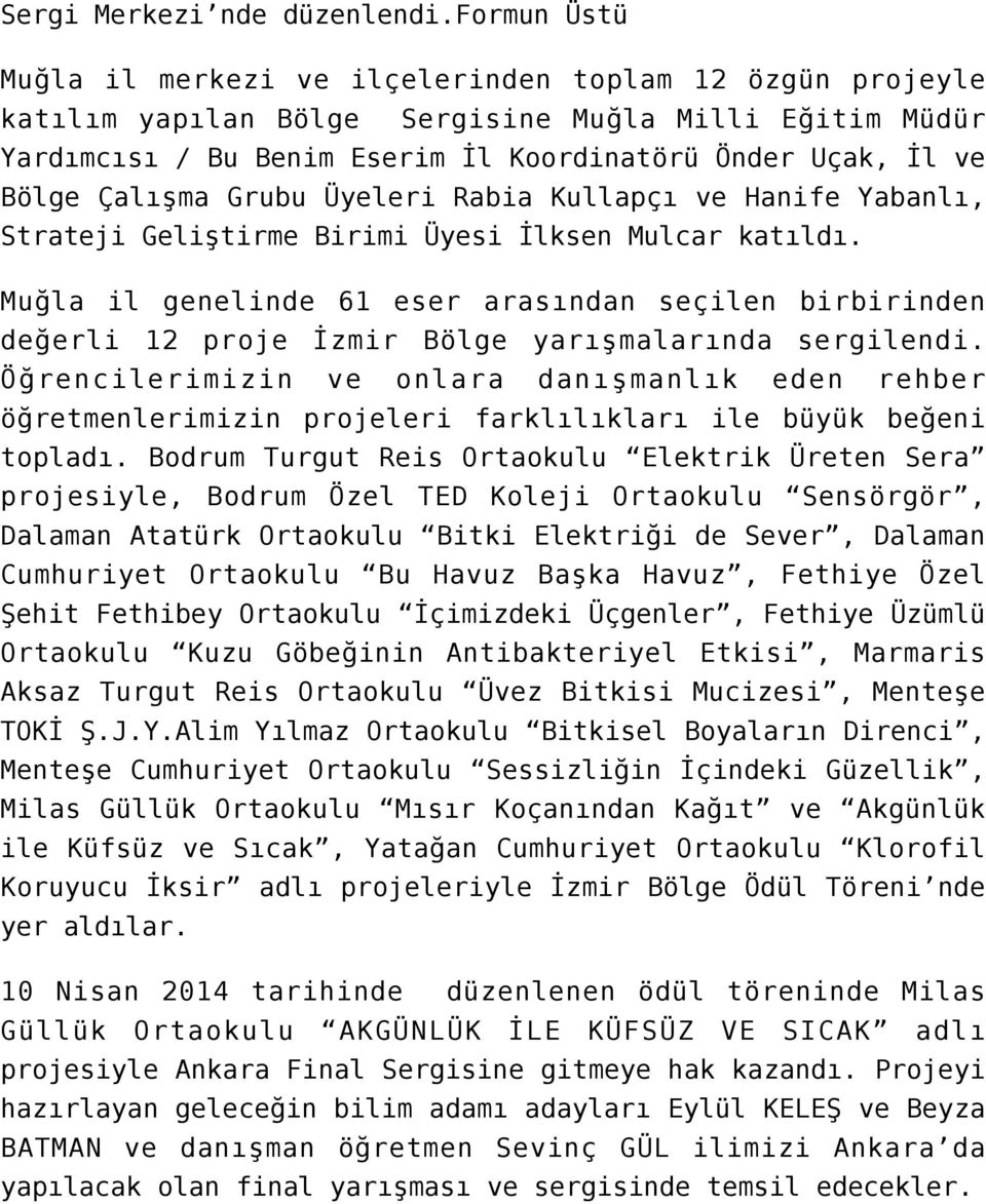 Çalışma Grubu Üyeleri Rabia Kullapçı ve Hanife Yabanlı, Strateji Geliştirme Birimi Üyesi İlksen Mulcar katıldı.