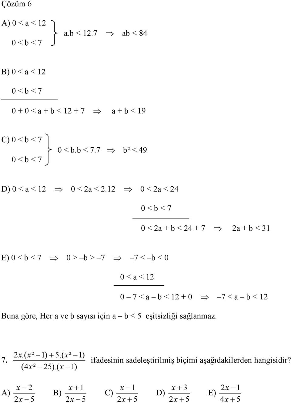 1 0 < a < 4 0 < b < 7 0 < a + b < 4 + 7 a + b < 31 E) 0 < b < 7 0 > b > 7 7 < b < 0 0 < a < 1 0 7 < a b < 1 + 0 7 < a b < 1 Buna