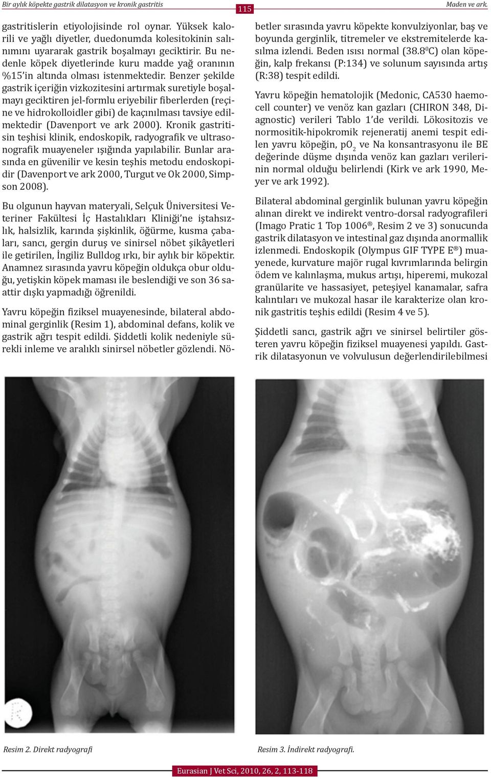 Benzer şekilde gastrik içeriğin vizkozitesini artırmak suretiyle boşalmayı geciktiren jel-formlu eriyebilir fiberlerden (reçine ve hidrokolloidler gibi) de kaçınılması tavsiye edilmektedir (Davenport