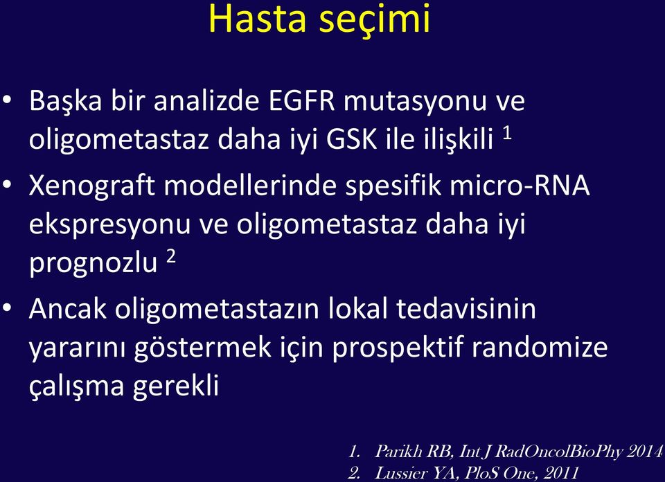 iyi prognozlu 2 Ancak oligometastazın lokal tedavisinin yararını göstermek için