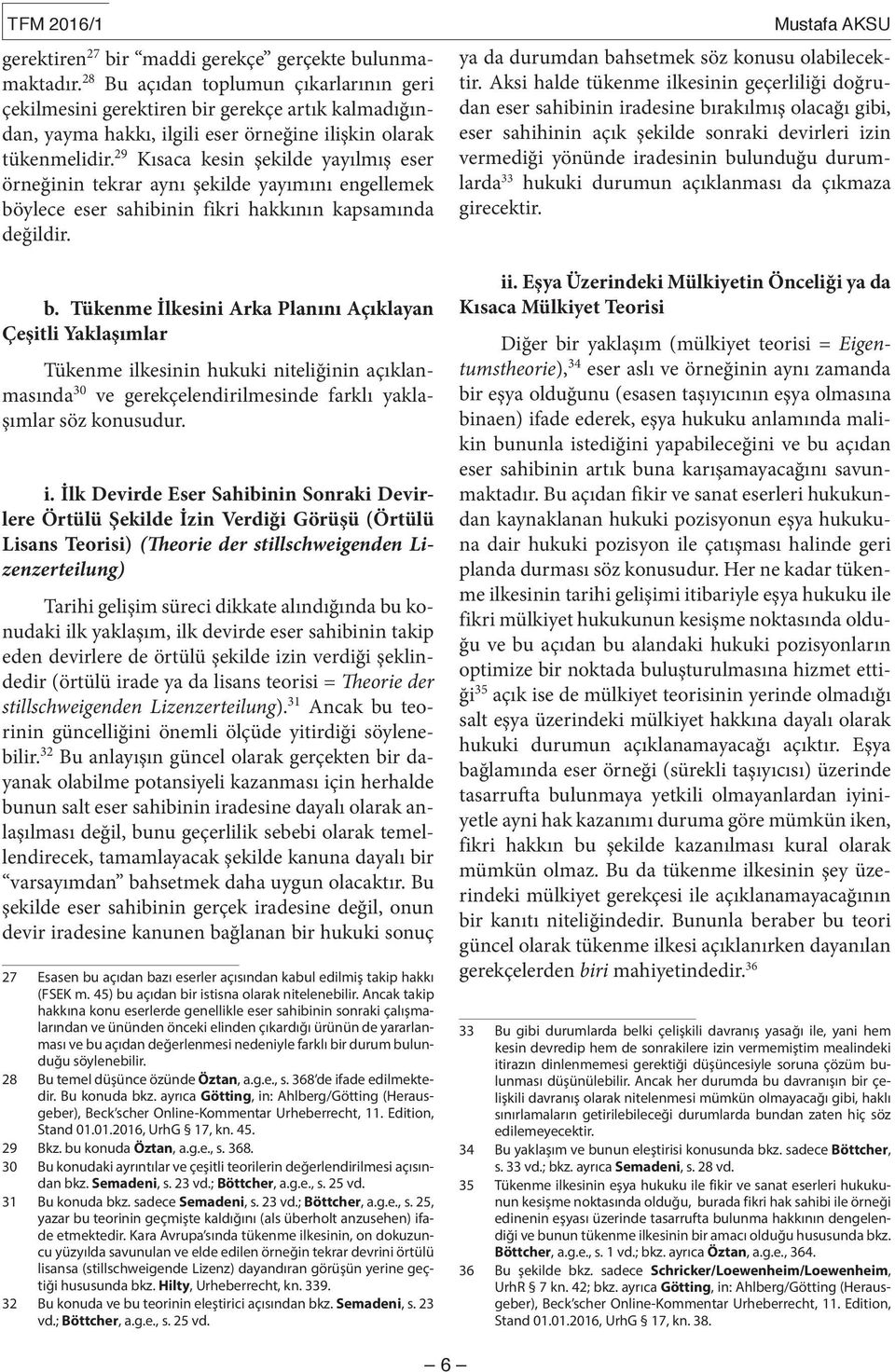 29 Kısaca kesin şekilde yayılmış eser örneğinin tekrar aynı şekilde yayımını engellemek bö