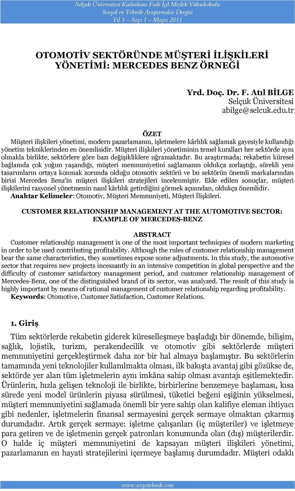 tr ÖZET Müşteri ilişkileri yönetimi, modern pazarlamanın, işletmelere kârlılık sağlamak gayesiyle kullandığı yönetim tekniklerinden en önemlisidir.