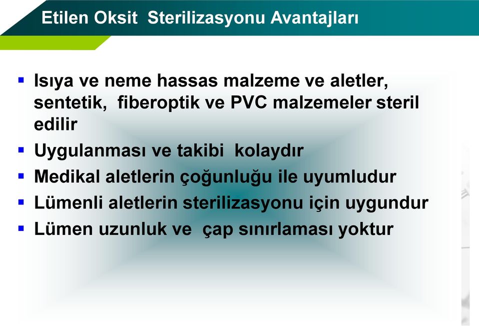 ve takibi kolaydır Medikal aletlerin çoğunluğu ile uyumludur Lümenli