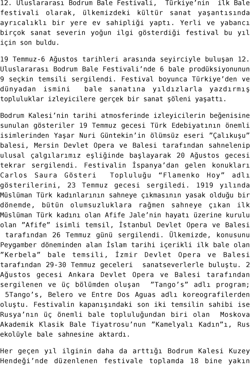 Uluslararası Bodrum Bale Festivali nde 6 bale prodüksiyonunun 9 seçkin temsili sergilendi.