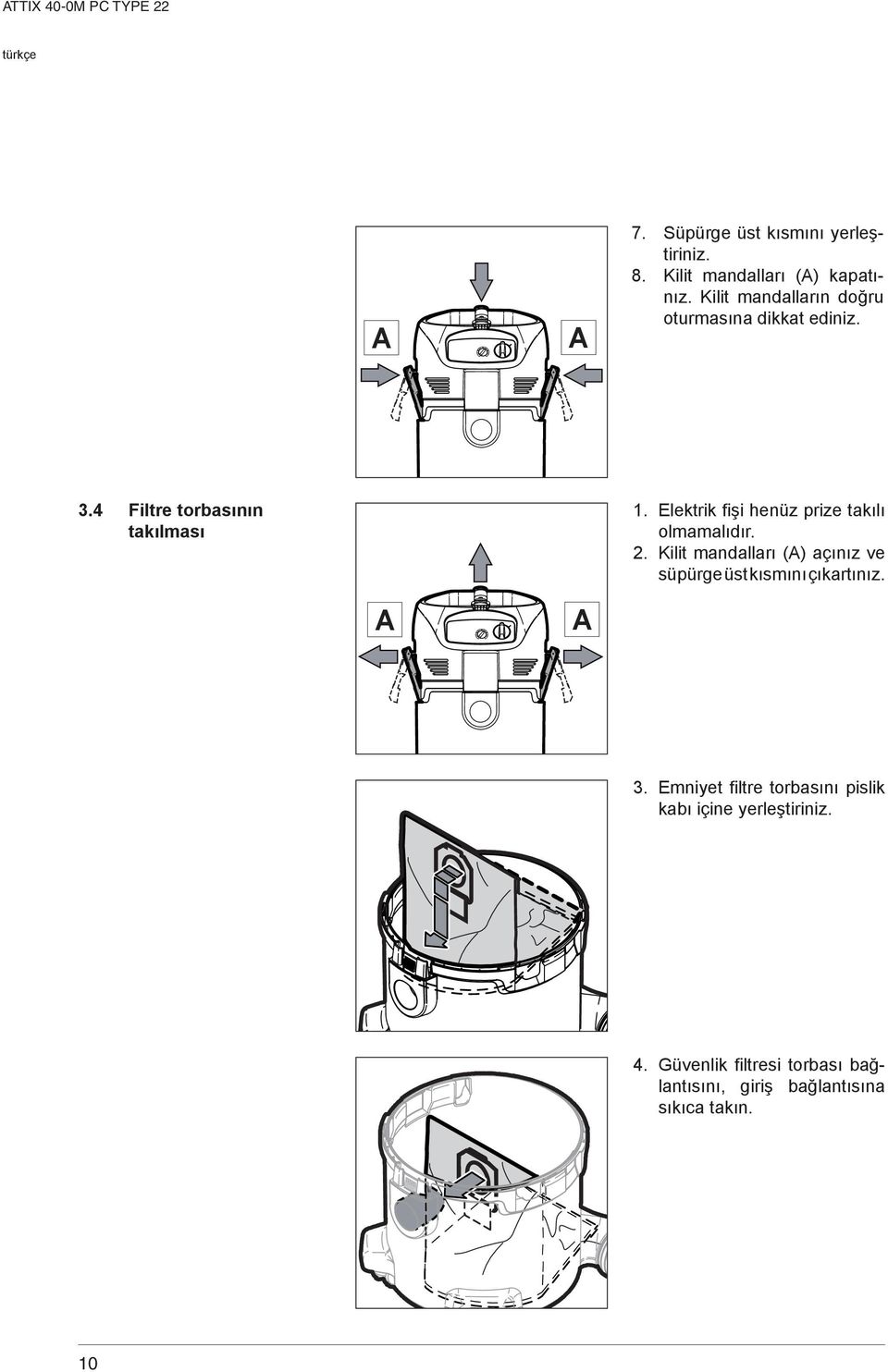 4 Filtre torbasının takılması 1. Elektrik fişi henüz prize takılı olmamalıdır. 2.