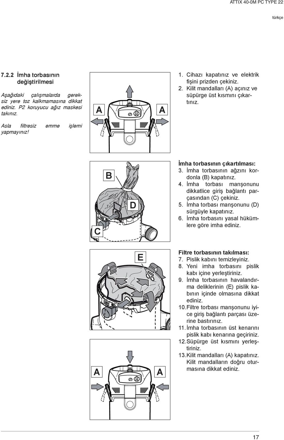 İmha torbasının ağzını kordonla (B) kapatınız. 4. İmha torbası manşonunu dikkatlice giriş bağlantı parçasından (C) çekiniz. 5. İmha torbası manşonunu (D) sürgüyle kapatınız. 6.