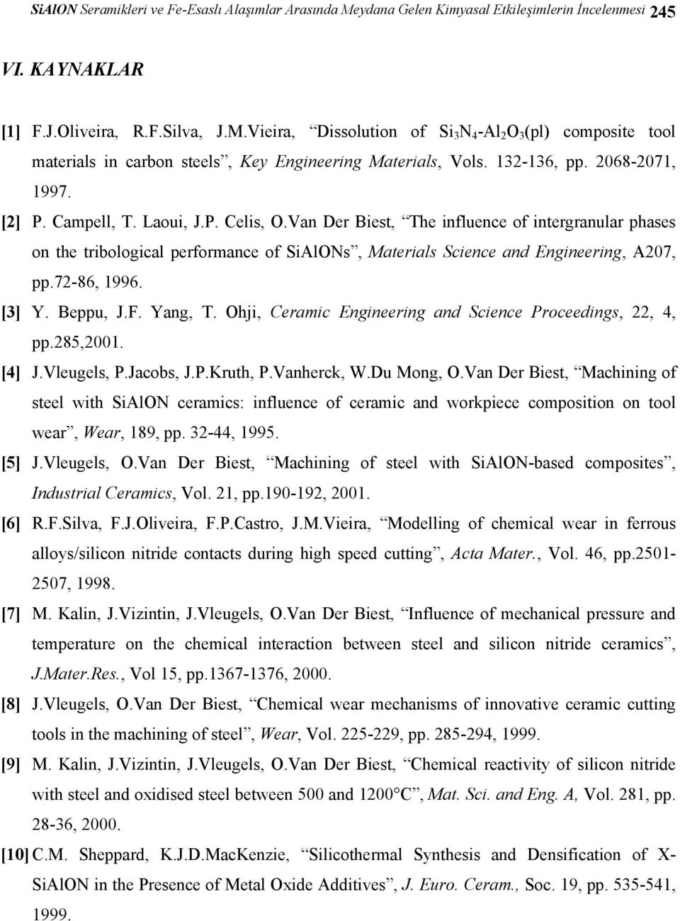 Van Der Biest, The influence of intergranular phases on the tribological performance of SiAlONs, Materials Science and Engineering, A207, pp.72-86, 1996. [3] Y. Beppu, J.F. Yang, T.