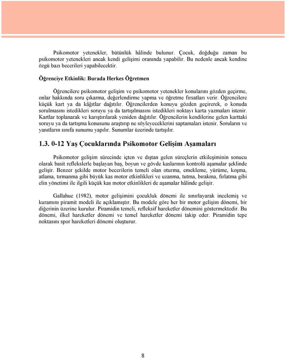 verir. Öğrencilere küçük kart ya da kâğıtlar dağıtılır. Öğrencilerden konuyu gözden geçirerek, o konuda sorulmasını istedikleri soruyu ya da tartışılmasını istedikleri noktayı karta yazmaları istenir.