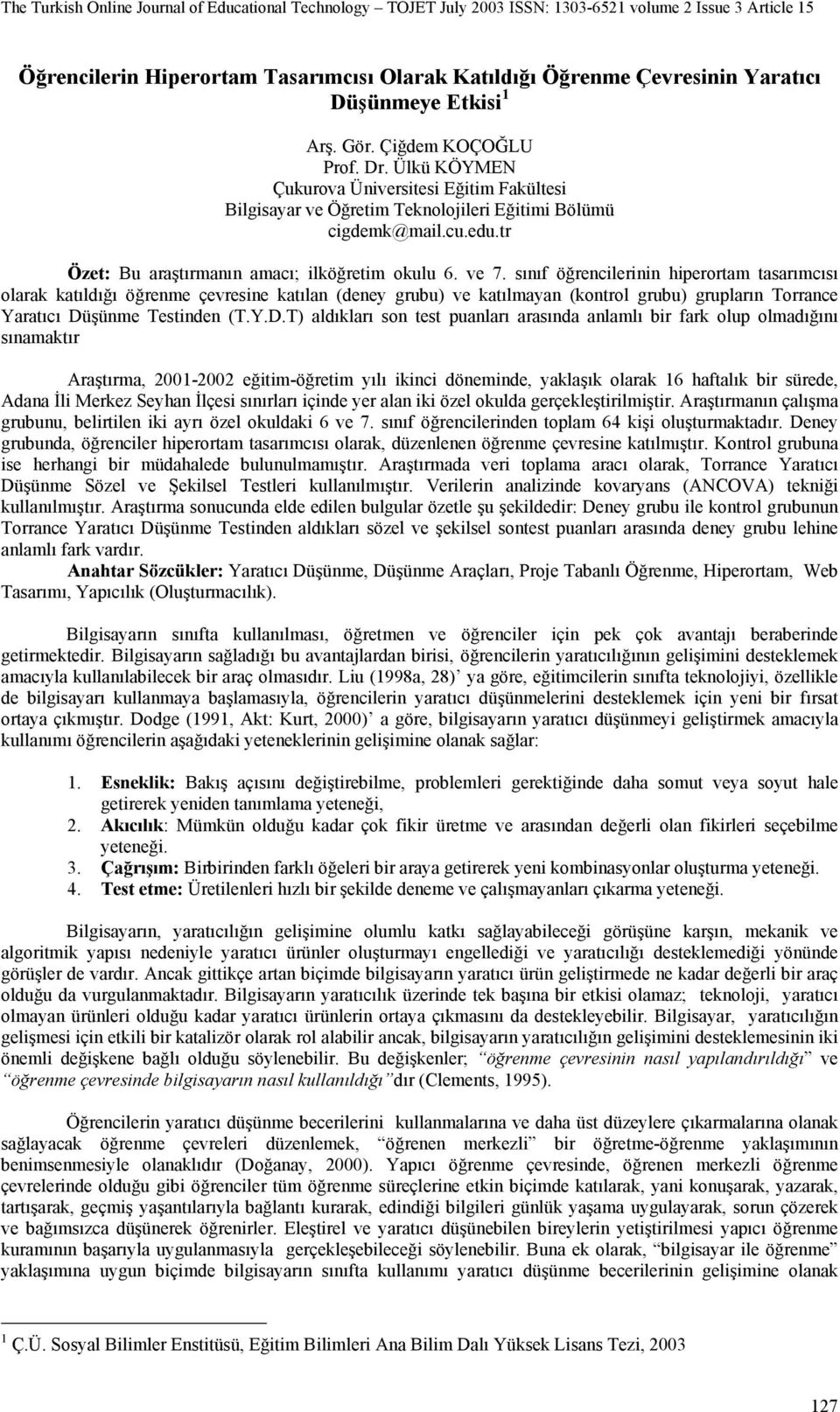 sınıf öğrencilerinin hiperortam tasarımcısı olarak katıldığı öğrenme çevresine katılan (deney grubu) ve katılmayan (kontrol grubu) grupların Torrance Yaratıcı Dü