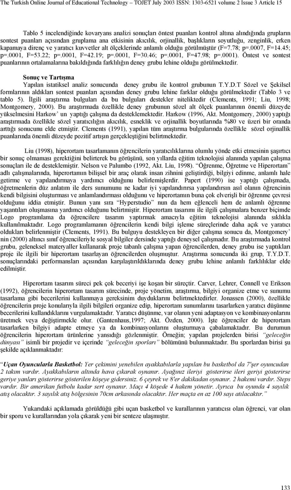 98; p=.0001). Öntest ve sontest puanlarının ortalamalarına bakıldığında farklılığın deney grubu lehine olduğu görülmektedir.