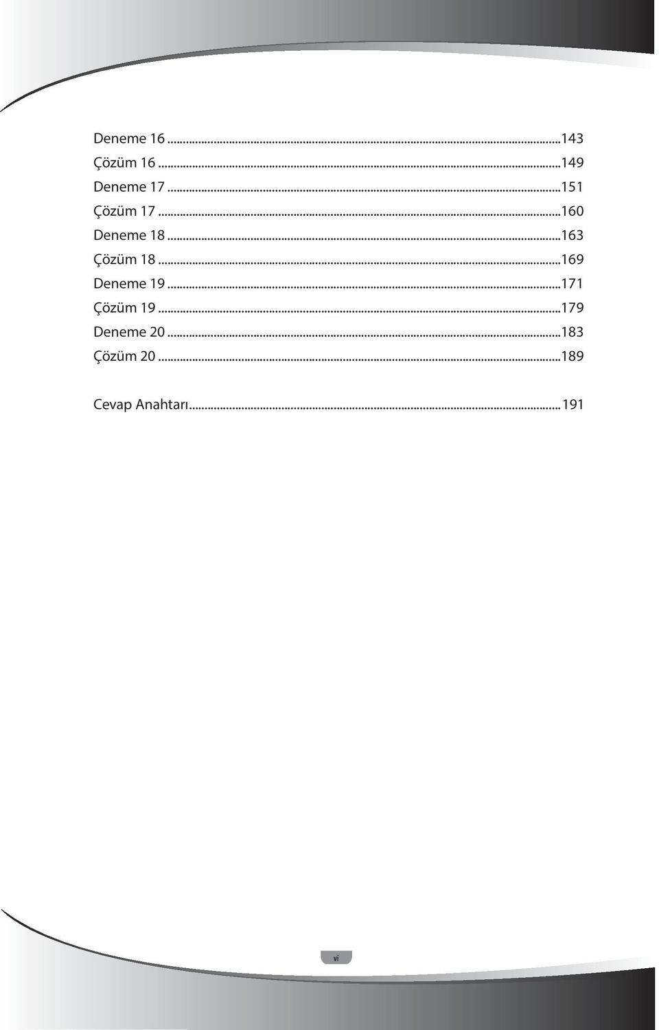 ..169 Deneme 19...171 Çözüm 19...179 Deneme 20.