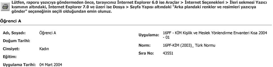 0 ve üzeri ise Dosya > Sayfa Yapısı altındaki "Arka plandaki renkler ve resimleri yazıcıya gönder" seçeneğinin seçili olduğundan emin