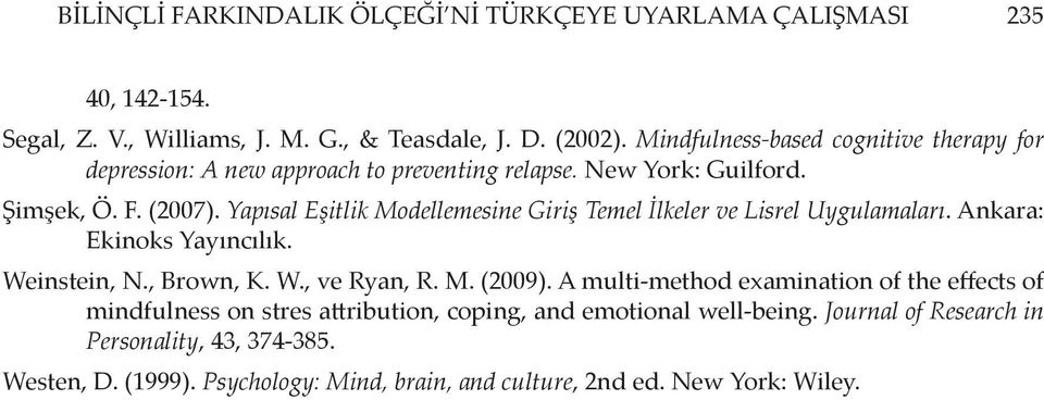 Yapısal Eşitlik Modellemesine Giriş Temel İlkeler ve Lisrel Uygulamaları. Ankara: Ekinoks Yayıncılık. Weinstein, N., Brown, K. W., ve Ryan, R. M. (2009).