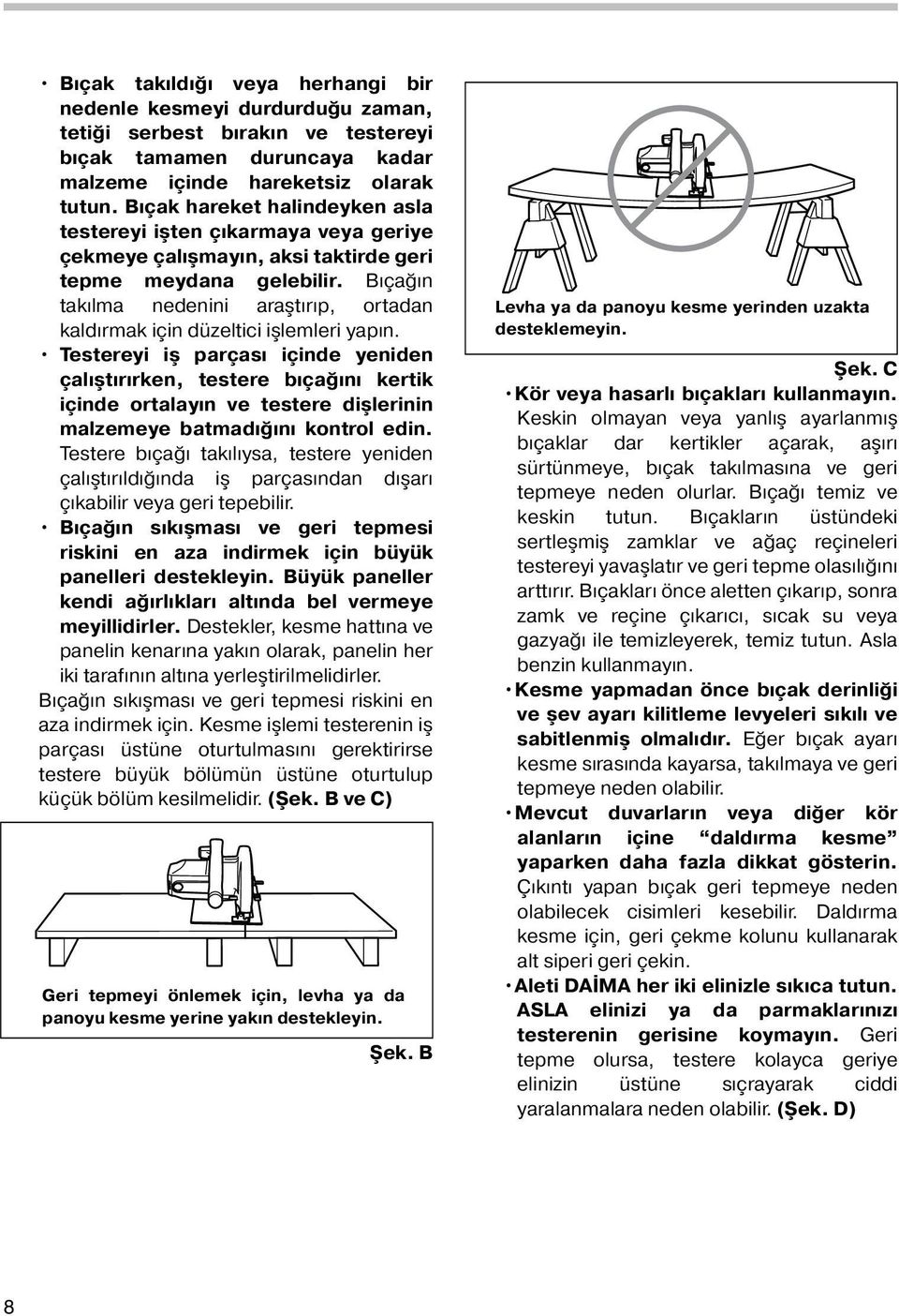 Bıçağın takılma nedenini araştırıp, ortadan kaldırmak için düzeltici işlemleri yapın.