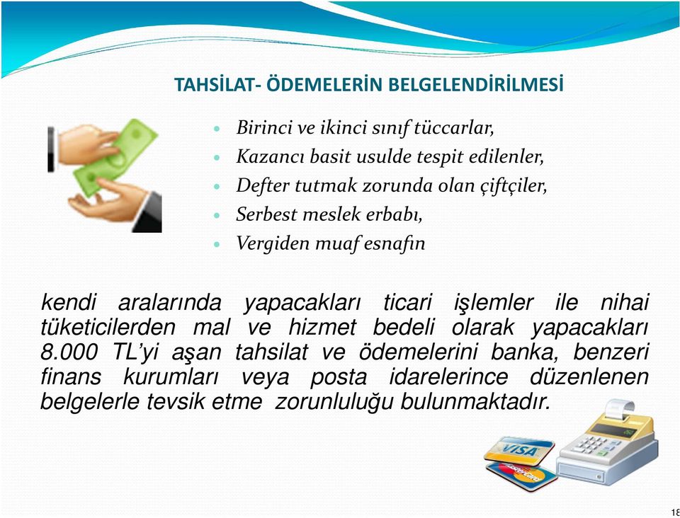 ticari işlemler ile nihai tüketicilerden mal ve hizmet bedeli olarak yapacakları 8.