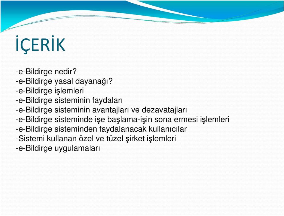 avantajları ve dezavatajları -e-bildirge sisteminde işe başlama-işin sona ermesi