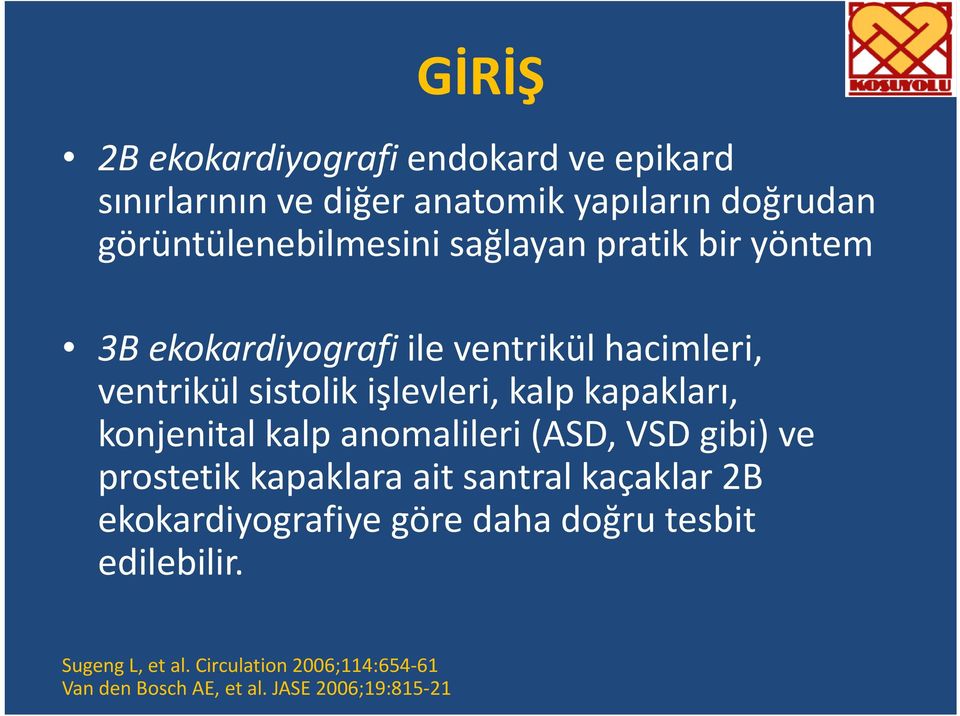 konjenital kalp anomalileri (ASD, VSD gibi) ve prostetik kapaklara ait santral kaçaklar 2B ekokardiyografiye göre