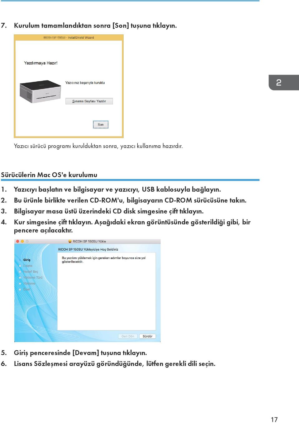 Bu ürünle birlikte verilen CD-ROM'u, bilgisayarın CD-ROM sürücüsüne takın. 3. Bilgisayar masa üstü üzerindeki CD disk simgesine çift tıklayın. 4.