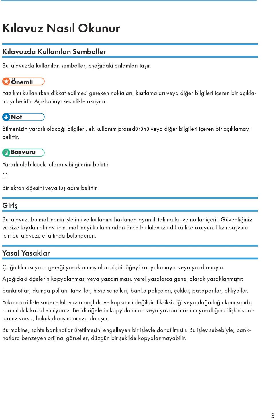 Bilmenizin yararlı olacağı bilgileri, ek kullanım prosedürünü veya diğer bilgileri içeren bir açıklamayı belirtir. Yararlı olabilecek referans bilgilerini belirtir.