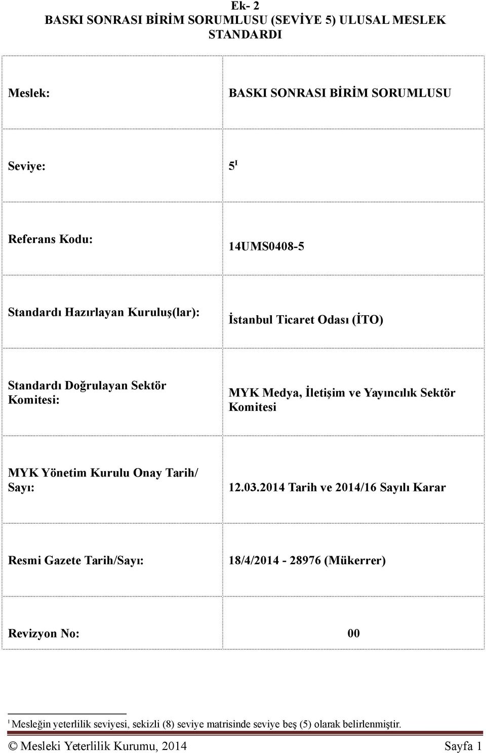 Yayıncılık Sektör Komitesi MYK Yönetim Kurulu Onay Tarih/ Sayı: 12.03.