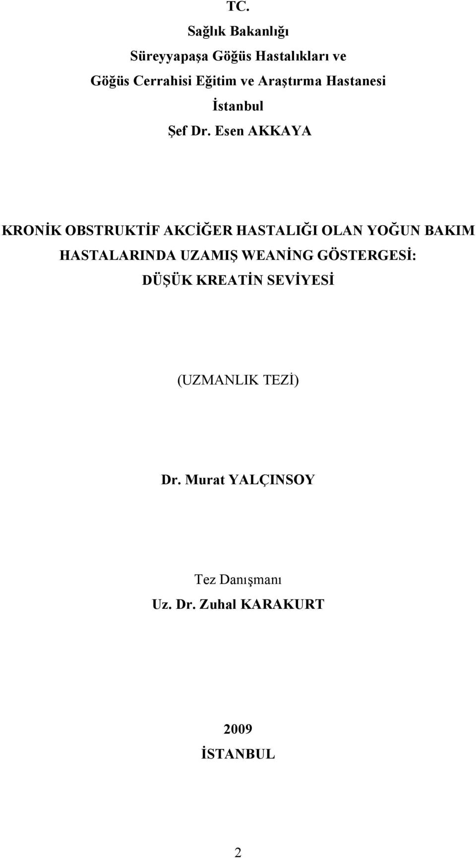 Esen AKKAYA KRONİK OBSTRUKTİF AKCİĞER HASTALIĞI OLAN YOĞUN BAKIM HASTALARINDA