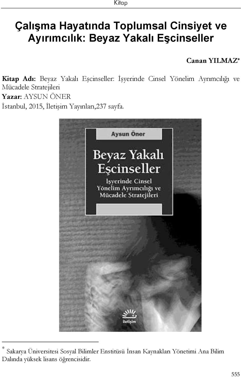 Stratejileri Yazar: AYSUN ÖNER İstanbul, 2015, İletişim Yayınları,237 sayfa.