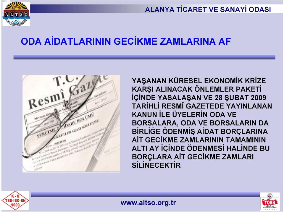 İLE ÜYELERİN ODA VE BORSALARA, ODA VE BORSALARIN DA BİRLİĞE ÖDENMİŞ AİDAT BORÇLARINA AİT