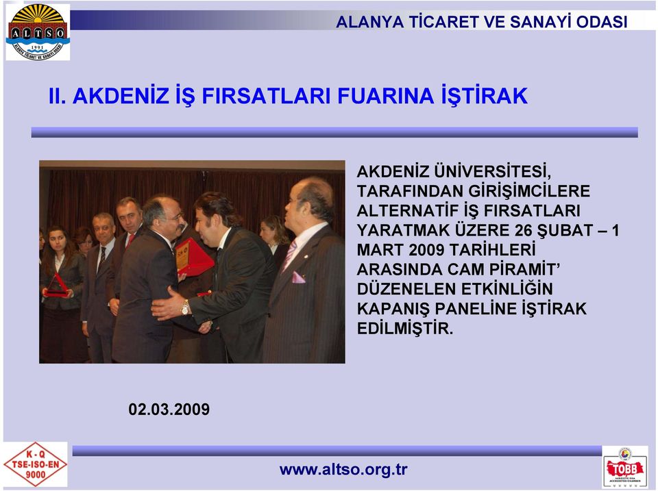 FIRSATLARI YARATMAK ÜZERE 26 ŞUBAT 1 MART 2009 TARİHLERİ