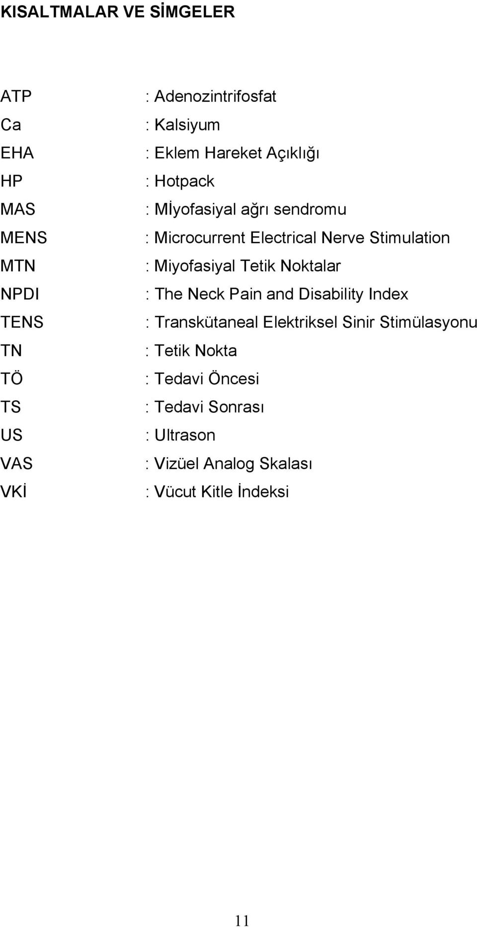 Stimulation : Miyofasiyal Tetik Noktalar : The Neck Pain and Disability Index : Transkütaneal Elektriksel