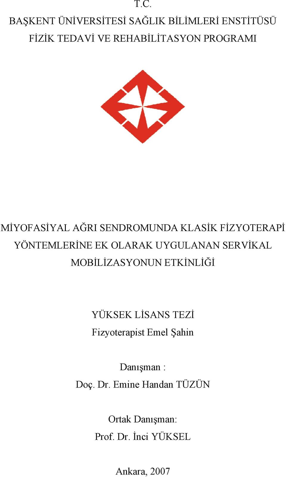 UYGULANAN SERVİKAL MOBİLİZASYONUN ETKİNLİĞİ YÜKSEK LİSANS TEZİ Fizyoterapist Emel