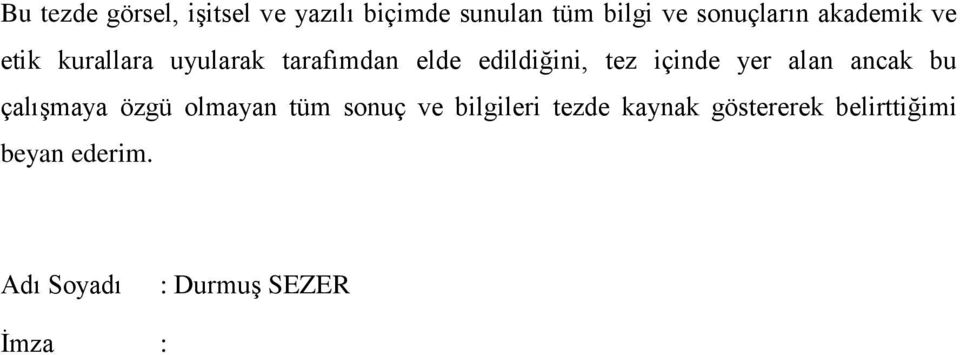 yer alan ancak bu çalışmaya özgü olmayan tüm sonuç ve bilgileri tezde