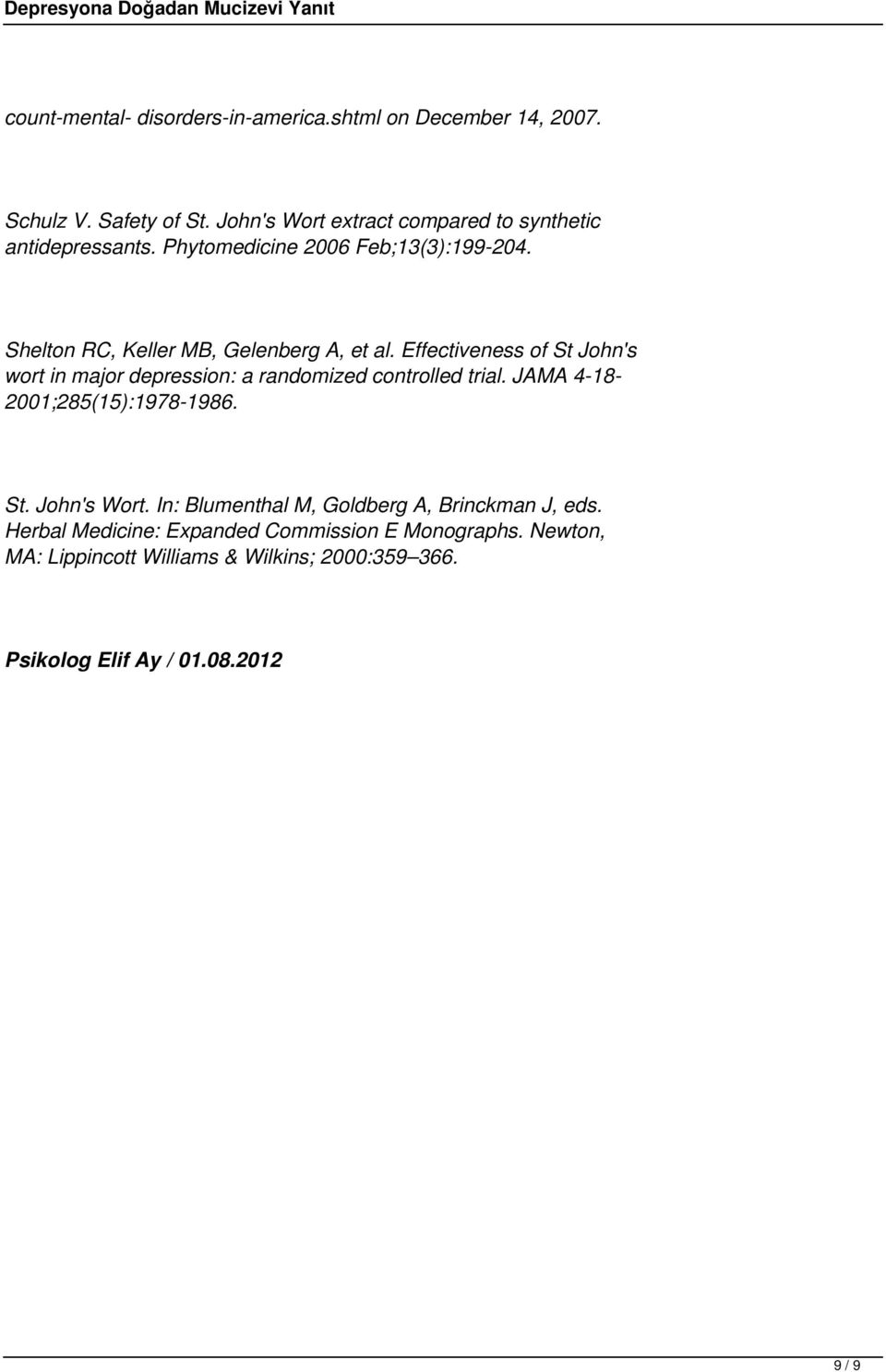 Effectiveness of St John's wort in major depression: a randomized controlled trial. JAMA 4-18- 2001;285(15):1978-1986. St. John's Wort.