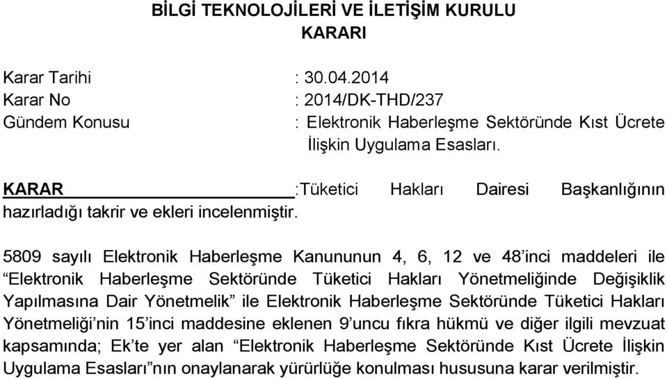 5809 sayılı Elektronik Haberleşme Kanununun 4, 6, 12 ve 48 inci maddeleri ile Elektronik Haberleşme Sektöründe Tüketici Hakları Yönetmeliğinde Değişiklik Yapılmasına Dair Yönetmelik ile