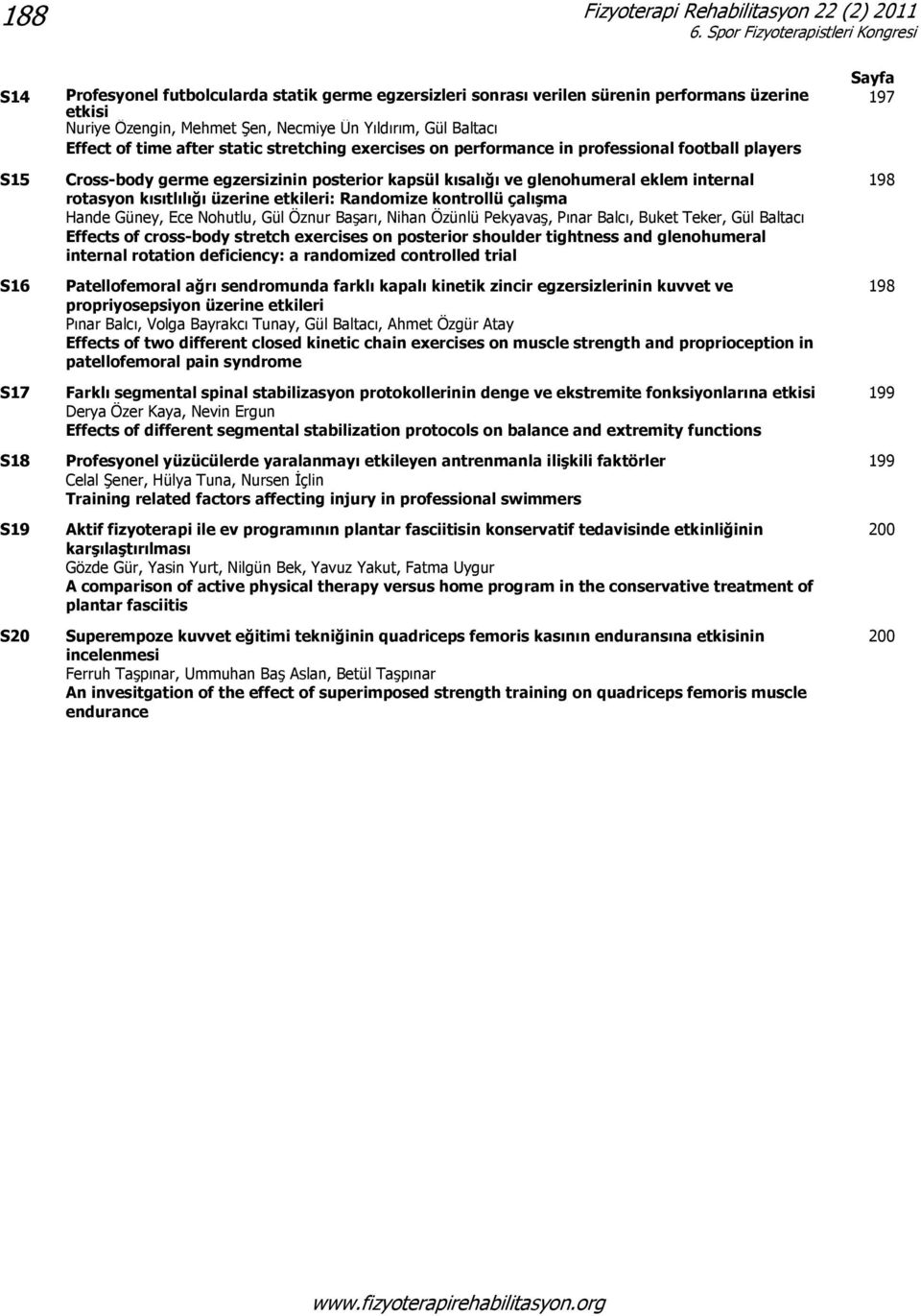 eklem internal rotasyon kısıtlılığı üzerine etkileri: Randomize kontrollü çalışma Hande Güney, Ece Nohutlu, Gül Öznur Başarı, Nihan Özünlü Pekyavaş, Pınar Balcı, Buket Teker, Gül Baltacı Effects of