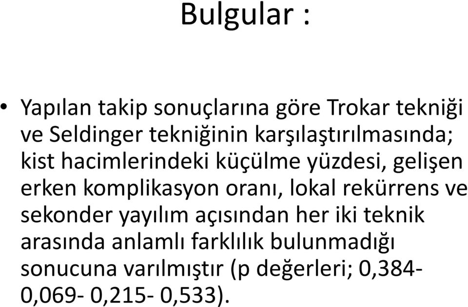 komplikasyon oranı, lokal rekürrens ve sekonder yayılım açısından her iki teknik