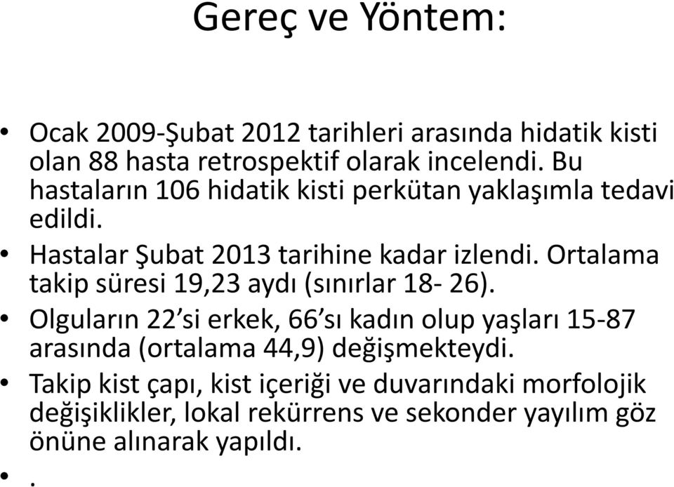 Ortalama takip süresi 19,23 aydı (sınırlar 18-26).