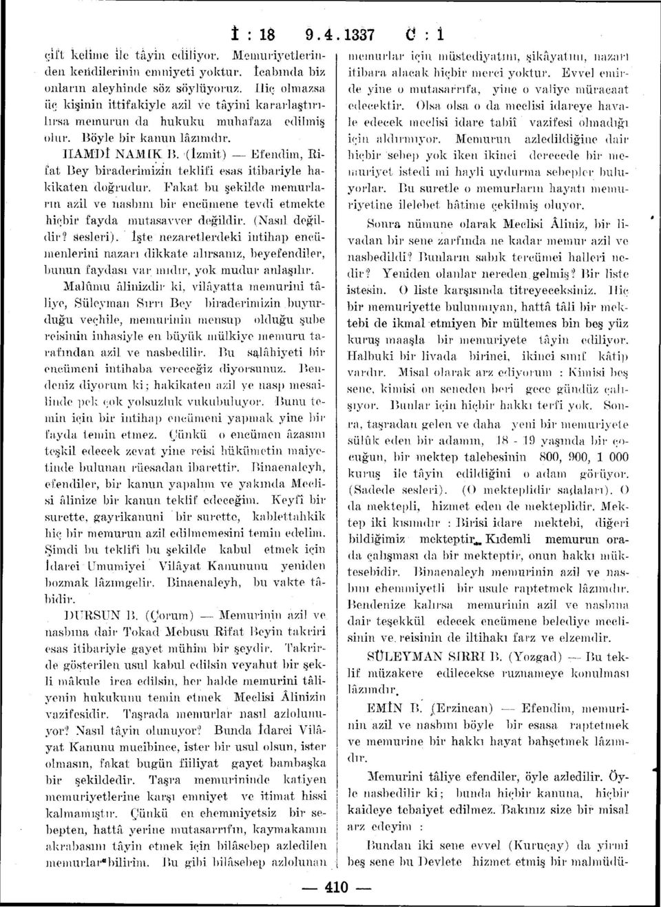 Olsa olsa o da meclisi idareye hava memurun da hukuku muhafaza edilmiş le edecek meclisi idare tabiî vazifesi olmadığı olur. Böyle bir kanun lâzımdır. için aldırmıyor.